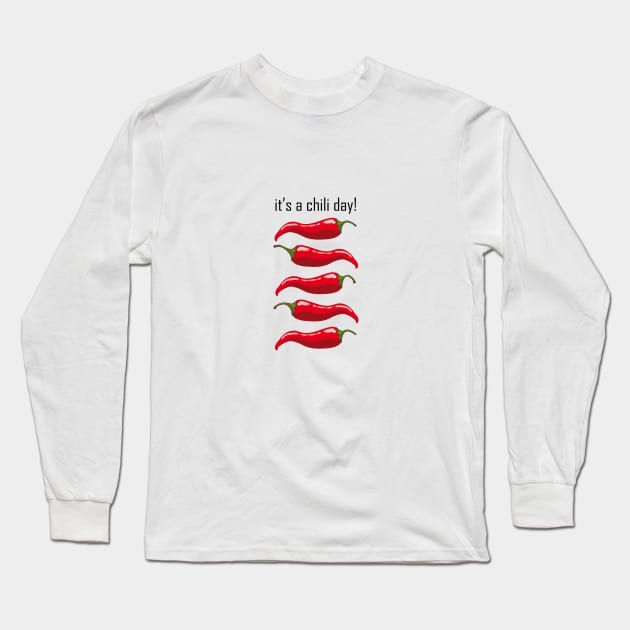 it's a chili day Long Sleeve T-Shirt by In2Tshirts